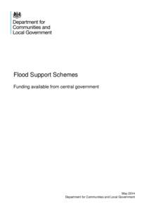 Flood Support Schemes Funding available from central government May 2014 Department for Communities and Local Government