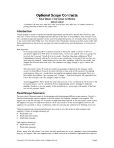 Optional Scope Contracts Kent Beck, First Class Software Dave Cleal “Customers can now have what they want at the project end, after they’ve learned, instead of getting what they wanted at the project start.”