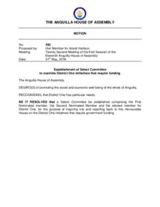 THE ANGUILLA HOUSE OF ASSEMBLY MOTION No: Proposed by: Meeting: