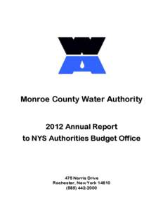 Monroe County Water Authority 2012 Annual Report to NYS Authorities Budget Office 475 Norris Drive Rochester, New York 14610