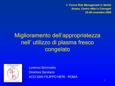 3 Forum Risk Management in Sanità Arezzo, Centro Affari e Convegninovembre 2008 Miglioramento dell’appropriatezza nell’ utilizzo di plasma fresco