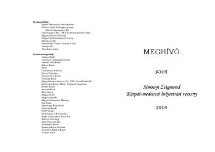 Fő támogatóink: Emberi Erőforrások Minisztériuma Eötvös Loránd Tudományegyetem Bölcsészettudományi Kar LSK Hungaria Kft., LSK ClassBoard interaktív tábla Magyar Nemzeti Múzeum