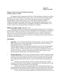Approved February 20, 2007 Minutes of The New York State Board of Elections Tuesday, January 23, 2007 The meeting of the Commissioners of the New York State Board of Elections was held at the Board’s offices at 40 Steu