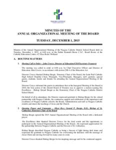 MINUTES OF THE ANNUAL ORGANIZATIONAL MEETING OF THE BOARD TUESDAY, DECEMBER 1, 2015 Minutes of the Annual Organizational Meeting of the Niagara Catholic District School Board, held on Tuesday, December 1, 2015, at 6:00 p