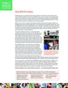 PUBLIC HEALTH IN ACTION May 2010 Tornadoes Oklahomans are very familiar with harsh weather events such as the tornadoes that