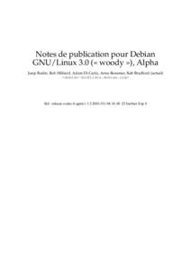 Notes de publication pour Debian GNU/Linux 3.0 (« woody »), Alpha Josip Rodin, Bob Hilliard, Adam Di Carlo, Anne Bezemer, Rob Bradford (actuel) <debian-doc@lists.debian.org>  $Id : release-notes.fr.sgml,v 1.2 2003/01/0