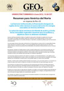 UNDER STRICT EMBARGO: 6 June 2012, 15:30 CET  Resumen para América del Norte en vísperas de Río+20 Las barreras institucionales, la financiación desigual y la rigidez de las redes retrasan el avance del sector de ene