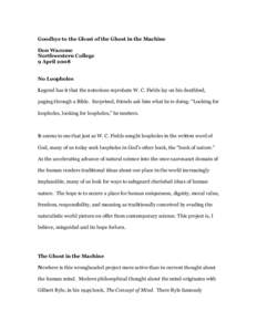 Goodbye to the Ghost of the Ghost in the Machine Don Wacome Northwestern College 9 April 2008 No Loopholes Legend has it that the notorious reprobate W. C. Fields lay on his deathbed,