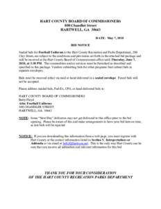 HART COUNTY BOARD OF COMMISSIONERS 800 Chandler Street HARTWELL, GADATE: May 7, 2018 BID NOTICE Sealed bids for Football Uniforms at the Hart County Recreation and Parks Department, 200