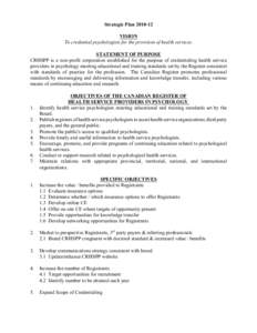 Strategic Plan[removed]VISION To credential psychologists for the provision of health services. STATEMENT OF PURPOSE CRHSPP is a non-profit corporation established for the purpose of credentialing health service provider