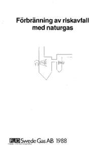 Förbränning av riskavfall med naturgas liiJ•JSwedeGasABfORSKNING UTVECKliNG· DEMONSTRAT!ON