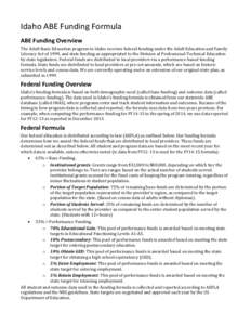 Idaho ABE Funding Formula ABE Funding Overview The Adult Basic Education program in Idaho receives federal funding under the Adult Education and Family Literacy Act of 1999, and state funding as appropriated to the Divis