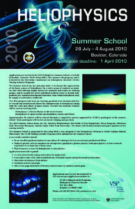 Applications are invited for the 2010 Heliophysics Summer School, to be held in Boulder, Colorado. NASA Living With a Star sponsors the program, and it is hosted by the University Corporation for Atmospheric Research (UC
