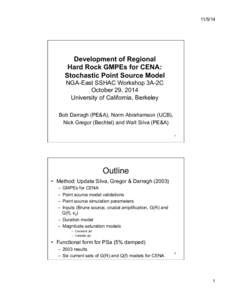 [removed]Development of Regional Hard Rock GMPEs for CENA: Stochastic Point Source Model NGA-East SSHAC Workshop 3A-2C