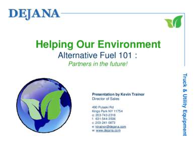 Helping Our Environment Alternative Fuel 101 : Partners in the future! 490 Pulaski Rd Kings Park NY 11754