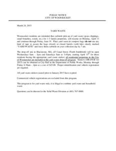 PUBLIC NOTICE CITY OF WOONSOCKET March 24, 2015 YARD WASTE Woonsocket residents are reminded that curbside pick-up of yard waste (grass clippings,