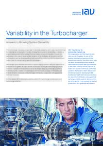 Variability in the Turbocharger Answers to Growing System Demands The turbocharger now plays a major part in developing engines and is also a key technology for reducing fuel consumption. To date, strategy has focused on