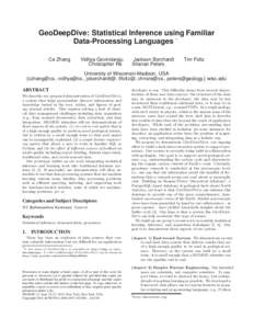 GeoDeepDive: Statistical Inference using Familiar ∗ Data-Processing Languages Ce Zhang  Vidhya Govindaraju