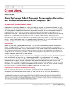 Client Alert. October 3, 2012 Stock Exchanges Submit Proposed Compensation Committee and Adviser Independence Rule Changes to SEC By Lawrence R. Bard and Daniel R. Kahan