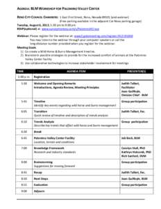 AGENDA: BLM WORKSHOP FOR PALOMINO VALLEY CENTER RENO CITY COUNCIL CHAMBERS: 1 East First Street, Reno, Nevada[removed]and webinar) (Free parking available in the adjacent Cal-Neva parking garage) Tuesday, August 6, 2013, 