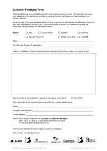 Customer Feedback Form The Bayside Group is committed to providing high quality customer service. We welcome and value your feedback on the service we provide, so we may monitor and improve our service to you, our valued