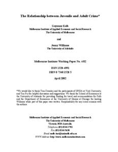 The Relationship between Juvenile and Adult Crime* Guyonne Kalb Melbourne Institute of Applied Economic and Social Research The University of Melbourne  and