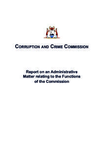CORRUPTION AND CRIME COMMISSION  Report on an Administrative Matter relating to the Functions of the Commission