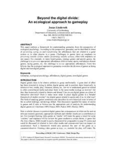 Beyond the digital divide: An ecological approach to gameplay Jonas Linderoth University of Gothenburg Department of Education, communication and learning Box 300, 40530 GOTHENBURG