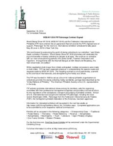September 16, 2014 For Immediate Release WSS-NY 2016 FIP Patronage Contract Signed World Stamp Show-NY[removed]WSS-NY[removed]and the Fédération Internationale de Philatélie (FIP) have entered into an agreement that will 
