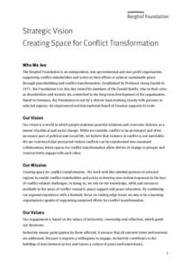Strategic Vision Creating Space for Conflict Transformation Who We Are The Berghof Foundation is an independent, non-governmental and non-profit organisation, supporting conflict stakeholders and actors in their efforts 
