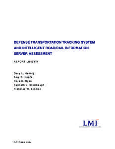 DEFENSE TRANSPORTATION TRACKING SYSTEM AND INTELLIGENT ROAD/RAIL INFORMATION SERVER ASSESSMENT REPORT LG401T1  Gary L. Hennig