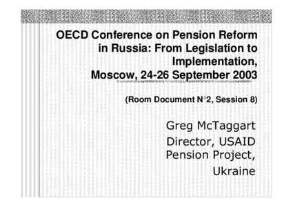 OECD Conference on Pension Reform in Russia: From Legislation to Implementation, Moscow, 24-26 September[removed]Room Document N°2, Session 8)