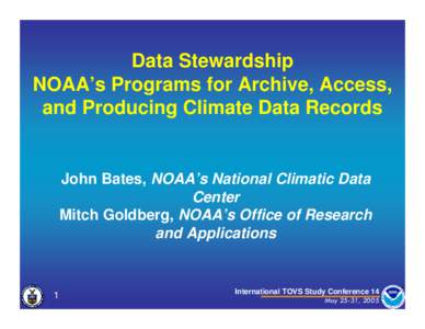 Data Stewardship NOAA’s Programs for Archive, Access, and Producing Climate Data Records John Bates, NOAA’s National Climatic Data Center