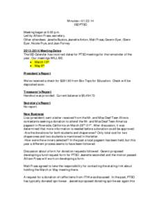 Minutes—[removed]ISD PTSO Meeting began at 6:00 p.m. Led by Allison Fraas, secretary. Other attendees: Janette Bustos, Jeanette Anton, Matt Fraas, Gwenn Eyer, Glenn Eyer, Nicole Frye, and Joan Forney