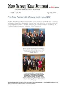212 N.J.L.J. 95  April 15, 2013 Pro Bono Partnership Honors McCarter, BASF The Pro Bono Partnership recognized New Jersey attorneys on March 13 at a ceremony