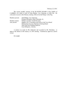 February 22, 2016 The regular monthly meeting of the PLANNING BOARD of the TOWN of CAMBRIA was called to order by John Phillips, Vice Chairman, at 6:00 P.M. He welcomed everyone to the February meeting followed by the Pl