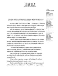 Lincoln Museum Construction Well Underway December 1, 2013 – Hickory Corners, Mich. – Construction is underway on the new Lincoln Motorcar Heritage Museum being built on the campus of the Gilmore Car Museum in Hickor