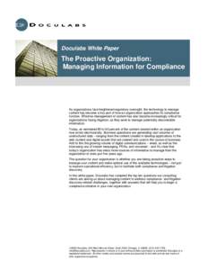Doculabs White Paper  The Proactive Organization: Managing Information for Compliance  As organizations face heightened regulatory oversight, the technology to manage