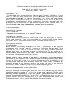 Maryland Underground Facilities Damage Prevention Authority MINUTES OF MEETING OF AUTHORITY Wednesday, October 8, 2014 Agenda Items 1 &2: The meeting was called to order by Authority Chairman, Kevin Woolbright at 9:02 am