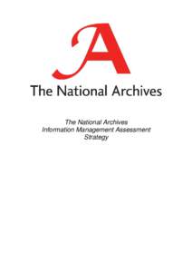 The National Archives Information Management Assessment Strategy The National Archives’ Information Management Assessment (IMA) Strategy