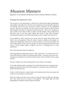 Museum Manners Reginald F. Lewis Museum of Maryland African American History & Culture Preparing Your Students for a Visit The museum is a very special place, a home for rare and priceless objects, photographs, memorabil