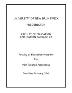 UNIVERSITY OF NEW BRUNSWICK FREDERICTON FACULTY OF EDUCATION APPLICATION PACKAGE #3