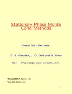 Stationary Phase Monte Carlo Methods Daniel Doro Ferrante∗ G. S. Guralnik, J. D. Doll and D. Sabo HET  Physics Dept, Brown University, USA†.