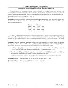 CS 330 – Spring 2013, Assignment 1 Problems due at the beginning of class on Thursday January 31. Our first homework has several questions that require short proofs. In writing up proofs, try to make sure your reasonin