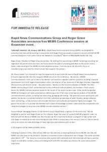 FOR IMMEDIATE RELEASE Rapid News Communications Group and Roger Grace Associates announce free MEMS Conference session at Rosemont event. 	
   Tattenhall,	
  Cheshire,	
  UK,	
  January	
  16th	
  2012	
  –	
  