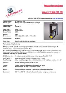 Product Feature Sheet Vari-lite VL1000 ERS (TS) For more info. on this fixture please go to www.Vari-lite.com Fixture Name:Fixture Type:-  VL 1000 ERS (TS)