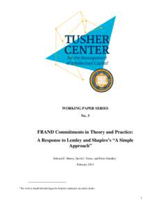 WORKING PAPER SERIES No. 3 FRAND Commitments in Theory and Practice: A Response to Lemley and Shapiro’s “A Simple Approach”