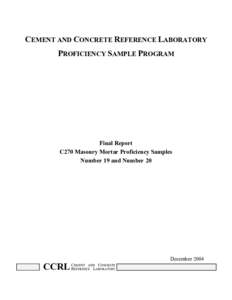 CEMENT AND CONCRETE REFERENCE LABORATORY PROFICIENCY SAMPLE PROGRAM Final Report C270 Masonry Mortar Proficiency Samples Number 19 and Number 20