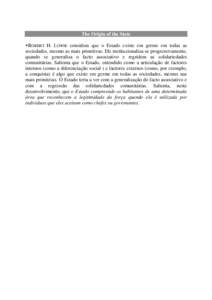 The Origin of the State ROBERT H. LOWIE considera que o Estado existe em germe em todas as sociedades, mesmo as mais primitivas. Ele institucionaliza-se progressivamente, quando se generaliza o facto associativo e regri