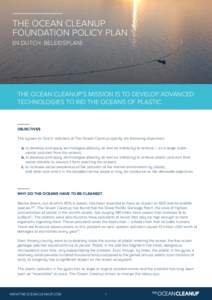 THE OCEAN CLEANUP FOUNDATION POLICY PLAN (IN DUTCH: BELEIDSPLAN) THE OCEAN CLEANUP’S MISSION IS TO DEVELOP ADVANCED TECHNOLOGIES TO RID THE OCEANS OF PLASTIC.